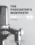 The Podcaster's Manifesto