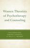 Women Theorists of Psychotherapy and Counseling