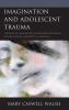 Imagination and Adolescent Trauma