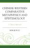 Chinese-Western Comparative Metaphysics and Epistemology