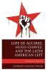 Lope de Aguirre Hugo Chávez and the Latin American Left