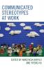 Communicated Stereotypes at Work