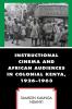 Instructional Cinema and African Audiences in Colonial Kenya 1926-1963