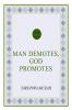 Man Demotes God Promotes