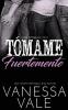 Tómame Fuertemente (Spanish Edition)