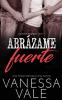 Abrázame Fuerte (Spanish Edition)