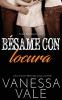 Bésame Con Locura (Spanish Edition)