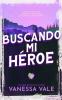 Buscando Mi Héroe (Cacería De Hombres Nº 2) (Spanish Edition)