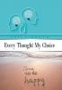 Every Thought My Choice