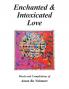 Enchanted & Intoxicated  Love