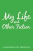 My Life and Other Fiction