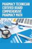 Pharmacy  Technician  Certified Board Comprehensive Pharmacy Math