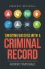 Creating Success with a Criminal Record