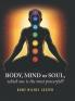 Body Mind or Soul Which One Is the Most Powerful?