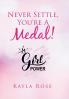 Never Settle You're a Medal!