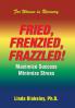 Fried Frenzied Frazzled!