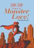 50/50 Chance of Monster Love!