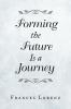 Forming the Future Is a Journey