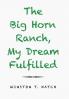 The Big Horn Ranch My Dream Fulfilled