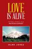 Love Is Alive: The Poetry of Mark S. Jones Past Present and Future