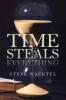 Time Steals Everything