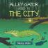 Alley Gator Goes to the City
