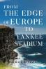 From The Edge of Europe to Yankee Stadium