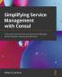Simplifying Service Management with Consul