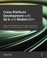 Cross-Platform Development with Qt 6 and Modern C++