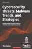 Cybersecurity Threats Malware Trends and Strategies