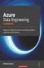 Azure Data Engineering Cookbook: Design and implement batch and streaming analytics using Azure Cloud Services
