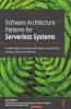 Software Architecture Patterns for Serverless Systems