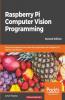 Raspberry Pi Computer Vision Programming -Second Edition