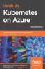 Hands-On Kubernetes on Azure - Second Edition