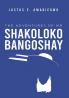 The Adventures of Mr Shakolokobangoshay