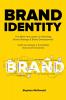 Brand identity: The Must have guide on Branding Brand Strategy & Brand Development. Craft and design a Irresistible story brand business: The Must ... design a Irresistible story brand business
