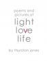 Poems and Pictures of Light Love and Life: Poetry and Artwork