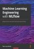 Machine Learning Engineering with MLflow