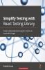 Simplify Testing with React Testing Library
