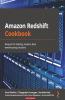 Amazon Redshift Cookbook