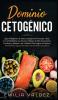 Dominio Cetogénico: ¡Siga el Régimen de Dieta Cetogénica Avanzada / Baja en Carbohidratos que Muchos Atletas de Alto Desempeño Hombres y Mujeres han ... Siguiendo Esta Guía de Dieta Completa!