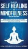 Guided Self Healing & Mindfulness Meditation: Multiple Mediation Scripts Such as Chakra Healing Breathing Meditation Body Scan Meditation Vipassana and Selfhypnosis for a Better Life!