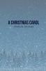 A Christmas Carol: Being A Ghost Story of Christmas