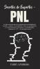Secretos de Expertos - PNL: La guía avanzada para la programación neurolingüística. Aprende a mejorar el pensamiento crítico la manipulación el ... utilizando la TCC y la psicología oscura!