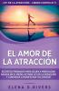 El Amor De La Atracción: Secretos Probados Para Dejar La Mentalidad Basada En El Miedo, Activar Ley De La Atracción Y Comenzar A Manifestar Tus Deseos ... - Libros Cortos Nº 5) (Spanish Edition)