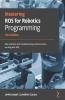 Mastering ROS for Robotics Programming