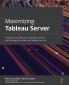 Maximizing Tableau Server
