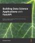 Building Data Science Applications with FastAPI
