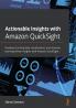 Actionable Insights with Amazon QuickSight