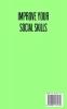 Improve Your Social Skills: The Guidebook to Increase Success in Business & Relationships Talk To Anyone Using Effective Public and Practicing Mindfulness Speaking & Powerful Communication Training